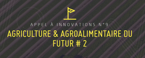[Appel à Innovations N°9] Résolutions "Agriculture et Agroalimentaire du futur #2"