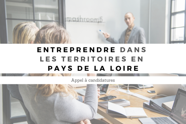 [Appel à candidature] Entreprendre dans les territoires en Pays de la Loire
